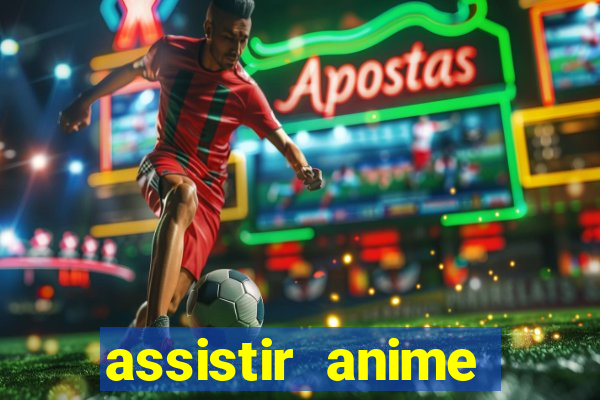 assistir anime online dublado